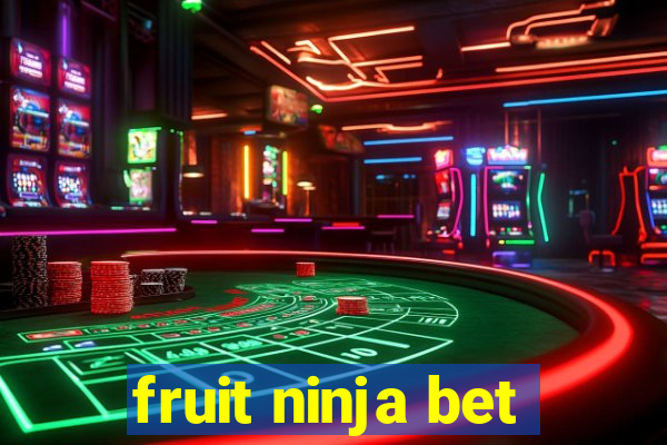 fruit ninja bet